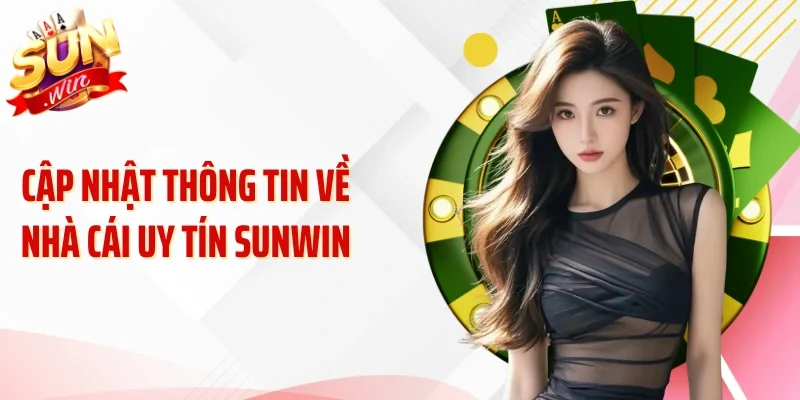 Cập nhật thông tin về nhà cái uy tín Sunwin