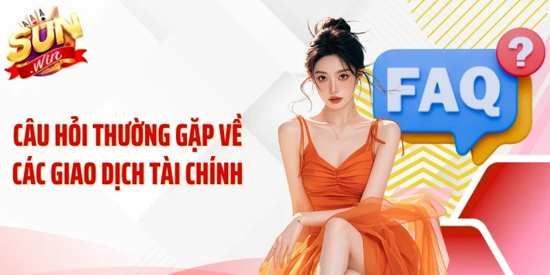 Câu hỏi thường gặp về các giao dịch tài chính