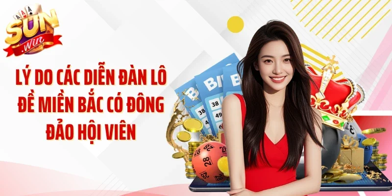 Lý do các diễn đàn lô đề miền Bắc có đông đảo hội viên