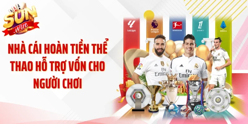 Nhà cái hoàn tiền thể thao hỗ trợ vốn cho người chơi