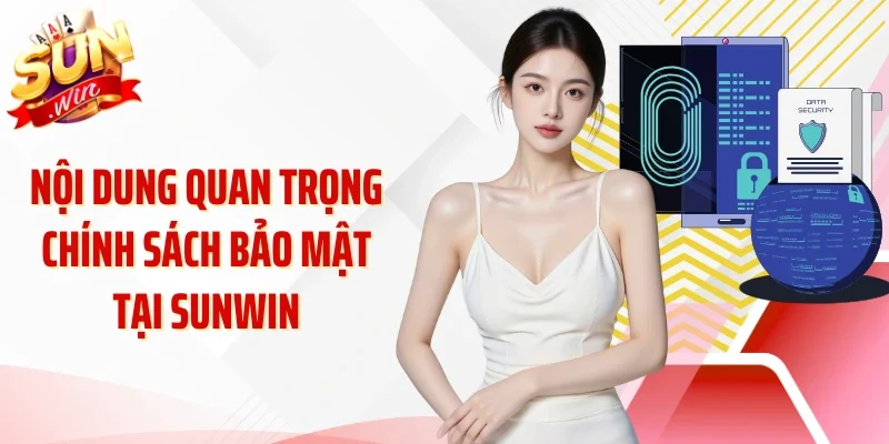 Nội dung quan trọng chính sách bảo mật tại Sunwin