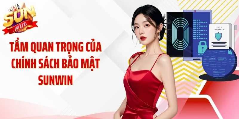 Tầm quan trọng của chính sách bảo mật Sunwin
