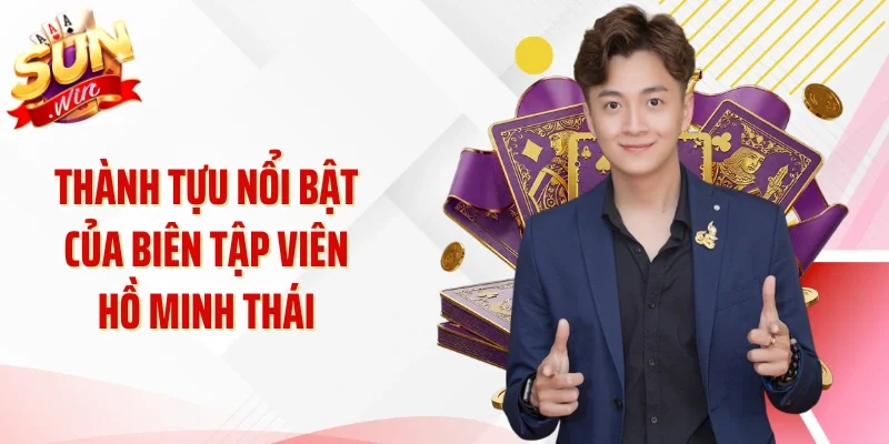 Thành tựu nổi bật của biên tập viên Hồ Minh Thái