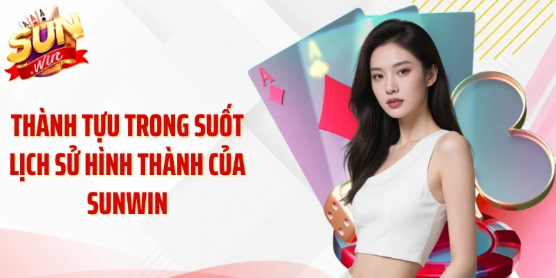 Thành tựu trong suốt lịch sử hình thành của Sunwin